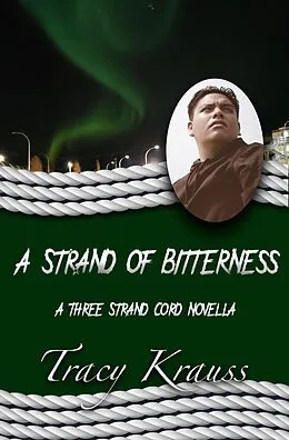 E-Book (epub) A Strand of Bitterness (Frayed Strands, #2) von Tracy Krauss