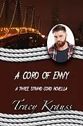 E-Book (epub) A Cord of Envy (Frayed Strands, #3) von Tracy Krauss