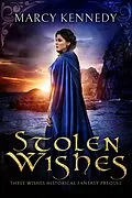 E-Book (epub) Stolen Wishes (Three Wishes Historical Fantasy, #2.5) von Marcy Kennedy