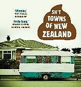 Couverture cartonnée Sh*t Towns of New Zealand de Anonymous