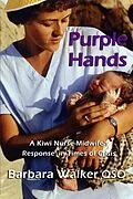 E-Book (epub) Purple Hands: A Kiwi Nurse-Midwife's Response in Times of Crisis von Barbara Walker