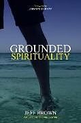 Kartonierter Einband Grounded Spirituality von Jeff Brown