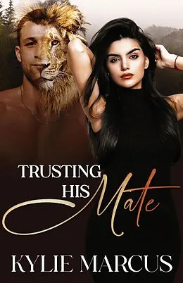 E-Book (epub) Trusting His Mate (The Huntsville Misfits Pack) von Kylie Marcus