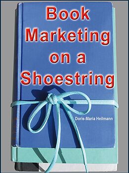 E-Book (epub) Book Marketing on a Shoestring - How Authors Can Promote their Books Without Spending a Lot of Money von Doris-Maria Heilmann