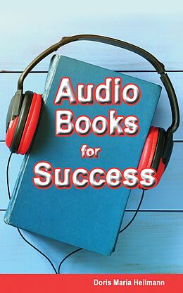 E-Book (epub) Audio Books for Success von Doris-Maria Heilmann