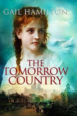 E-Book (epub) The Tomorrow Country (Katie's Books, #1) von Gail Hamilton
