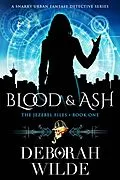 E-Book (epub) Blood & Ash: A Snarky Urban Fantasy Detective Series (The Jezebel Files, #1) von Deborah Wilde