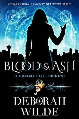 E-Book (epub) Blood & Ash: A Snarky Urban Fantasy Detective Series (The Jezebel Files, #1) von Deborah Wilde