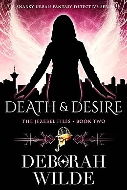 E-Book (epub) Death & Desire: A Snarky Urban Fantasy Detective Series (The Jezebel Files, #2) von Deborah Wilde