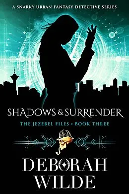 E-Book (epub) Shadows & Surrender: A Snarky Urban Fantasy Detective Series (The Jezebel Files, #3) von Deborah Wilde
