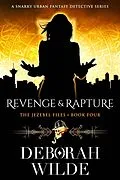 E-Book (epub) Revenge & Rapture: A Snarky Urban Fantasy Detective Series (The Jezebel Files, #4) von Deborah Wilde