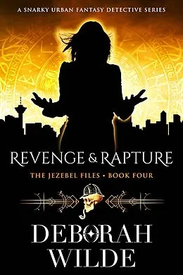 E-Book (epub) Revenge & Rapture: A Snarky Urban Fantasy Detective Series (The Jezebel Files, #4) von Deborah Wilde