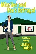 E-Book (epub) Miss Vee and Bee's Betrayal (Miss Vee Mysteries, #3) von Delilah Knight