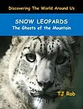 E-Book (epub) Snow Leopards (Discovering The World Around Us) von Tj Rob