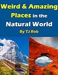 E-Book (epub) Weird and Amazing Places in the Natural World (Wonders of the World) von Tj Rob