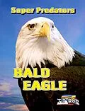 E-Book (epub) Bald Eagle (Super Predators) von Tj Rob