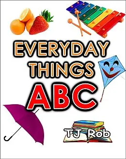 E-Book (epub) Everyday Things ABC (Learning the Alphabet) von Tj Rob