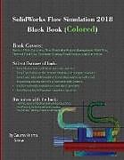 Kartonierter Einband SolidWorks Flow Simulation 2018 Black Book (Colored) von Gaurav Verma, Samar