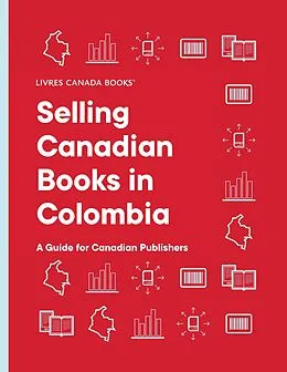 E-Book (pdf) Selling Canadian Books in Colombia: A Guide for Canadian Publishers von 