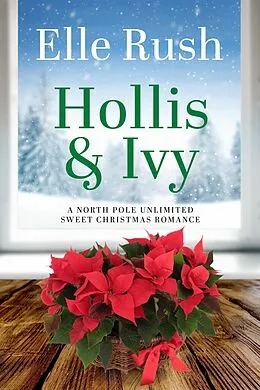 E-Book (epub) Hollis and Ivy (North Pole Unlimited, #2) von Elle Rush