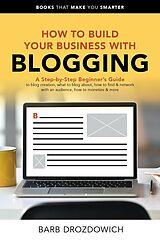 eBook (epub) How To Build Your Business With Blogging de Barb Drozdowich