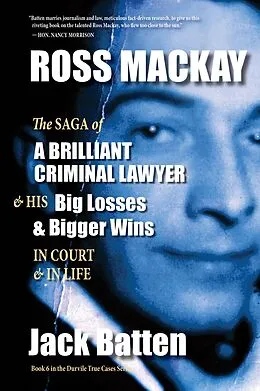 E-Book (epub) Ross Mackay, The Saga of a Brilliant Criminal Lawyer von Jack Batten
