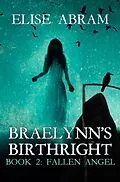 E-Book (epub) Braelynn's Birthright--Book 2: Fallen Angel von Elise Abram