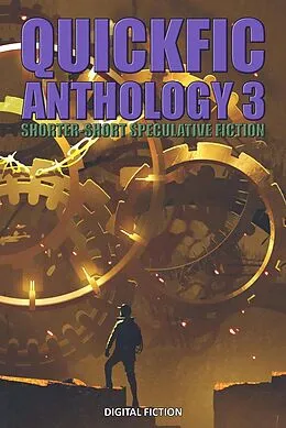 E-Book (epub) Quickfic Anthology 3 (Quickfic from Digital Fiction, #3) von Digital Fiction, Stephanie Lorée, Jess Landry