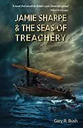 E-Book (epub) Jamie Sharpe & the Seas of Treachery von Gary R. Bush