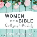 E-Book (epub) Women in the Bible Small Group Bible Study von Marina H Hofman