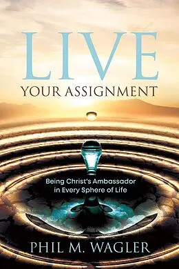 E-Book (epub) Live Your Assignment von Phil M Wagler