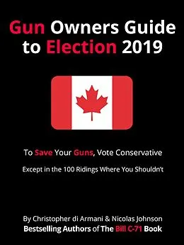 E-Book (epub) Canadian Gun Owners Guide to Election 2019 von Christopher di Armani, Nicolas Johnson
