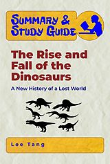 eBook (epub) Summary & Study Guide - The Rise and Fall of the Dinosaurs: de Lee Tang