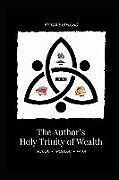 Kartonierter Einband The Author's Holy Trinity of Wealth: Action * Thought * Faith von Kim Staflund