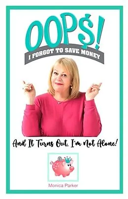 E-Book (epub) Oops! I Forgot to Save Money von Monica Parker