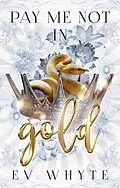 E-Book (epub) Pay Me Not in Gold von Ev Whyte