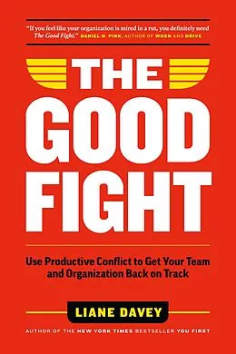 E-Book (epub) The Good Fight: Use Productive Conflict to Get Your Team and Organization Back on Track von Liane Davey