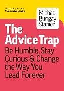 Couverture cartonnée The Advice Trap de Michael Bungay Stanier