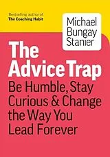 Kartonierter Einband The Advice Trap von Michael Bungay Stanier