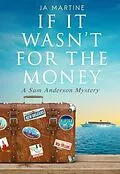 E-Book (epub) If It Wasn't For the Money von J. A. Martine