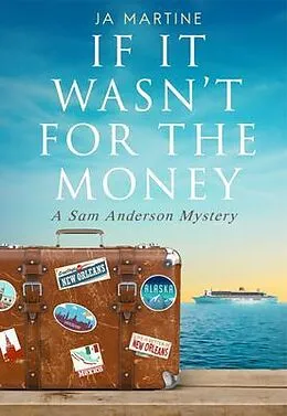 E-Book (epub) If It Wasn't For the Money von J. A. Martine