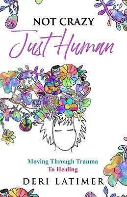 E-Book (epub) Not Crazy, Just Human von Deri Latimer