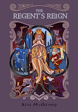 E-Book (epub) The Regent's Reign (Bellandria, #2) von Alex McGilvery