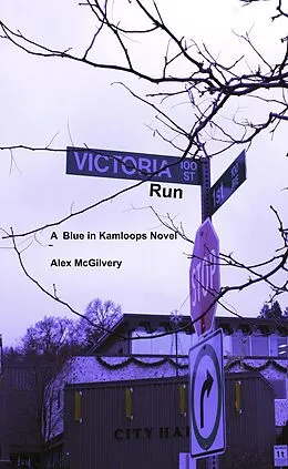E-Book (epub) Victoria Run (Blue in Kamloops, #3) von Alex McGilvery