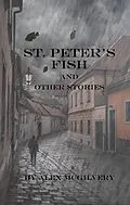 E-Book (epub) St. Peter's Fish and Other Stories von Alex McGilvery