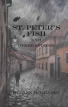 E-Book (epub) St. Peter's Fish and Other Stories von Alex McGilvery