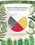 Kartonierter Einband Medicine Wheel Workbook: Finding Your Healthy Balance von Carrie Armstrong