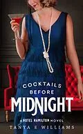 E-Book (epub) Cocktails Before Midnight (A Hotel Hamilton Novel, #3) von Tanya E Williams