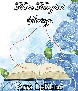 E-Book (epub) These Tangled Strings von Arra LeBlanc