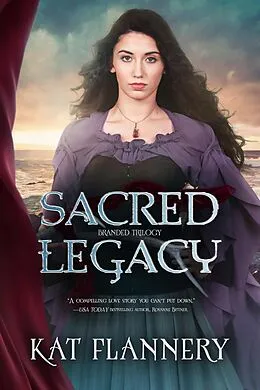 E-Book (epub) Sacred Legacy (Branded Trilogy Book 3) von Kat Flannery